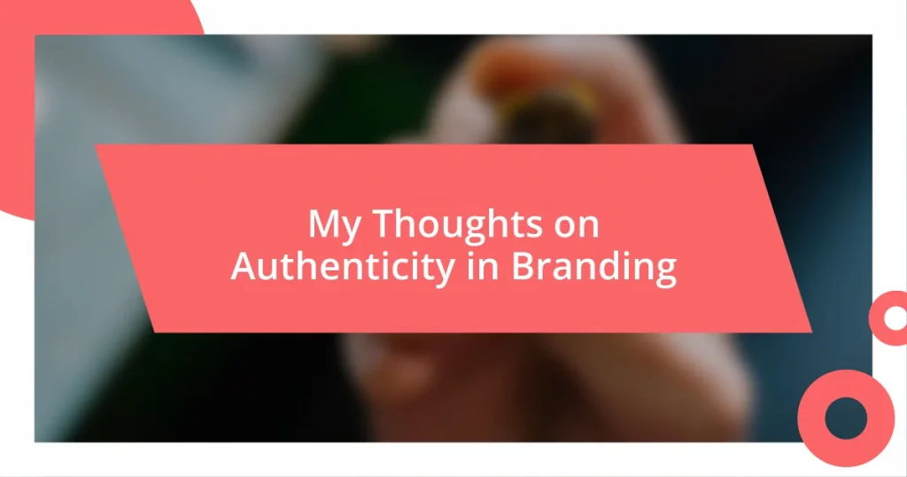 My Thoughts on Authenticity in Branding