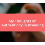 My Thoughts on Authenticity in Branding