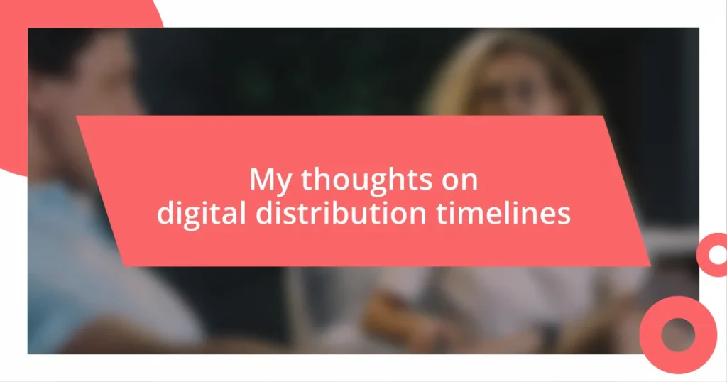 My thoughts on digital distribution timelines