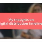 My thoughts on digital distribution timelines