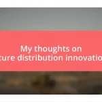 My thoughts on future distribution innovations