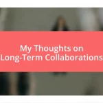 My Thoughts on Long-Term Collaborations