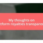 My thoughts on platform royalties transparency