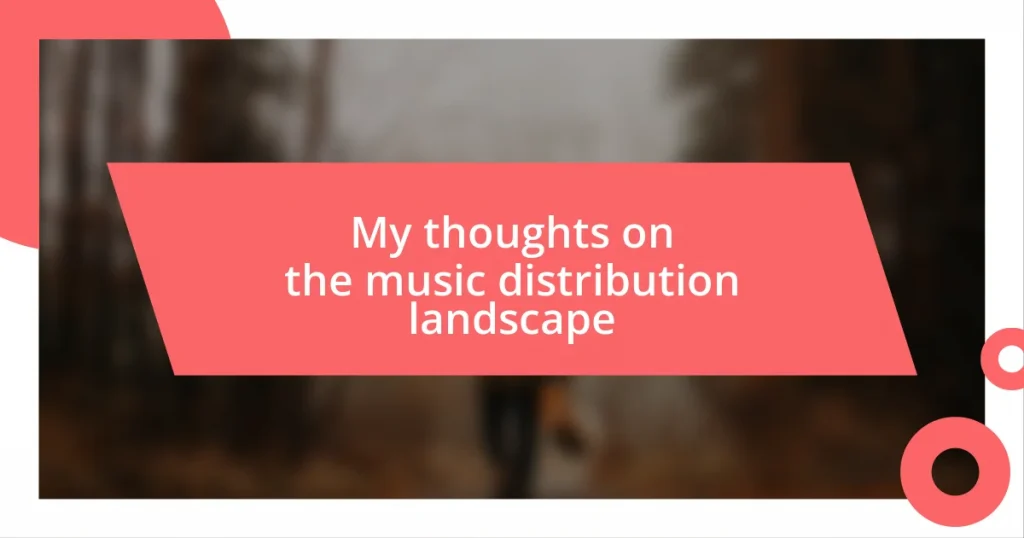 My thoughts on the music distribution landscape