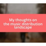 My thoughts on the music distribution landscape