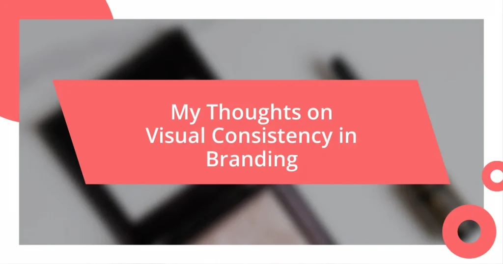 My Thoughts on Visual Consistency in Branding