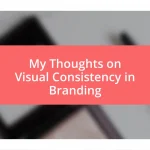 My Thoughts on Visual Consistency in Branding