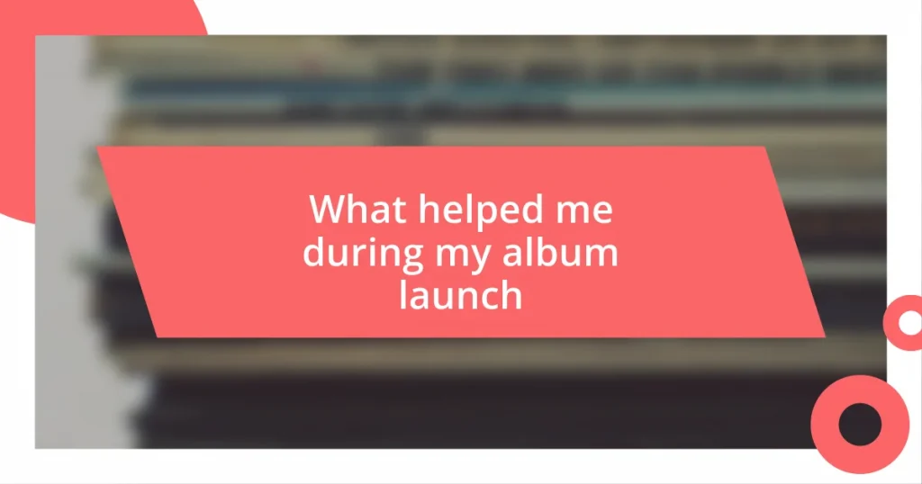 What helped me during my album launch