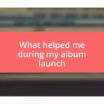 What helped me during my album launch