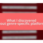 What I discovered about genre-specific platforms