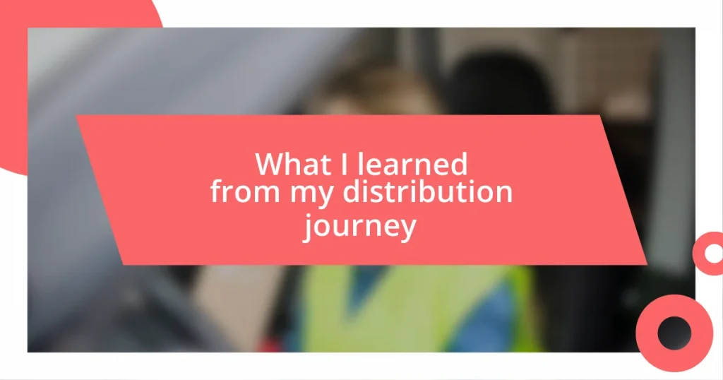 What I learned from my distribution journey