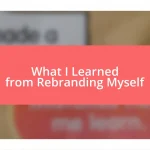 What I Learned from Rebranding Myself