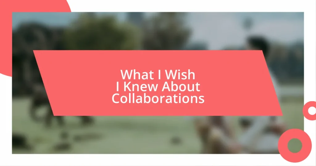 What I Wish I Knew About Collaborations