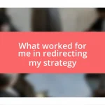 What worked for me in redirecting my strategy