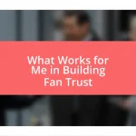 What Works for Me in Building Fan Trust