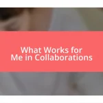 What Works for Me in Collaborations