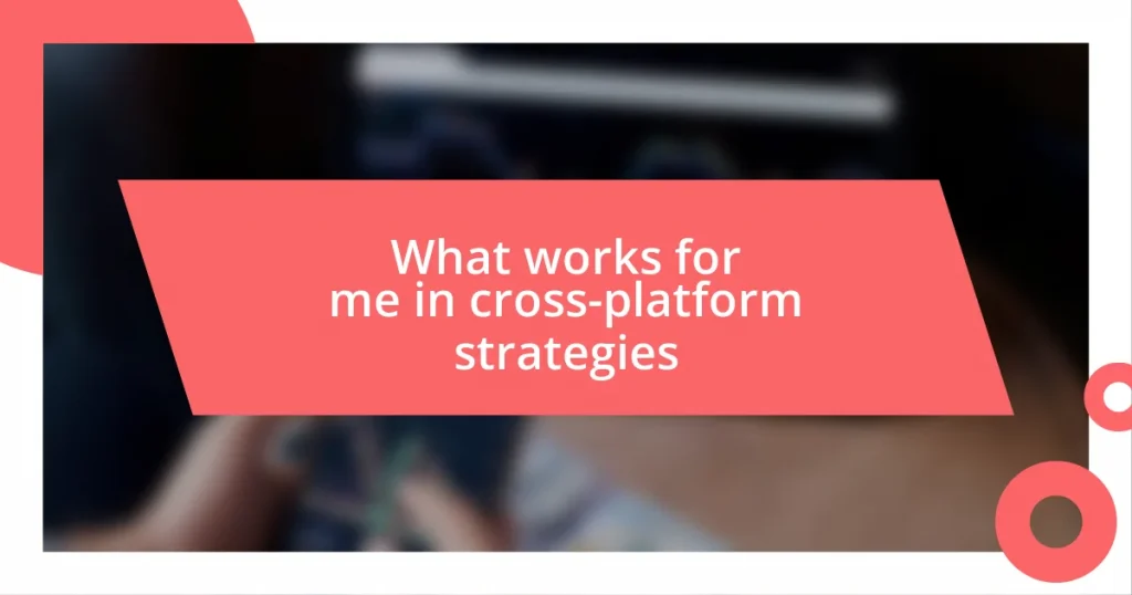 What works for me in cross-platform strategies