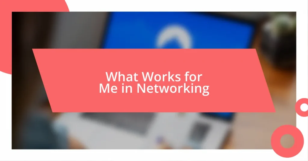 What Works for Me in Networking