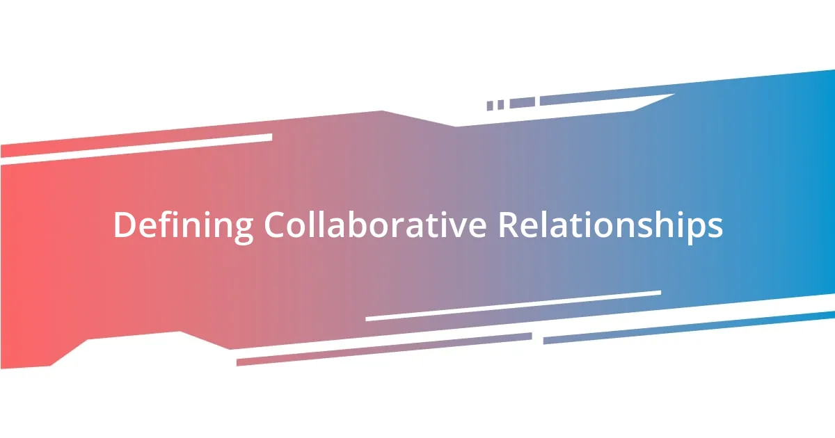 Defining Collaborative Relationships