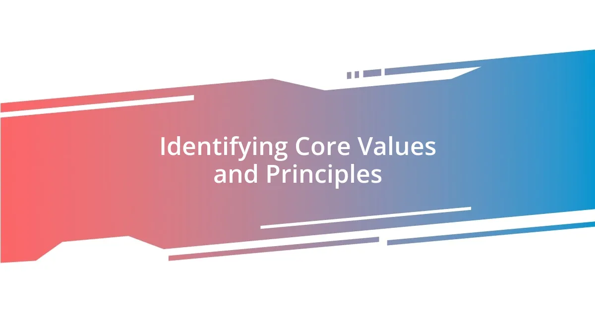 Identifying Core Values and Principles