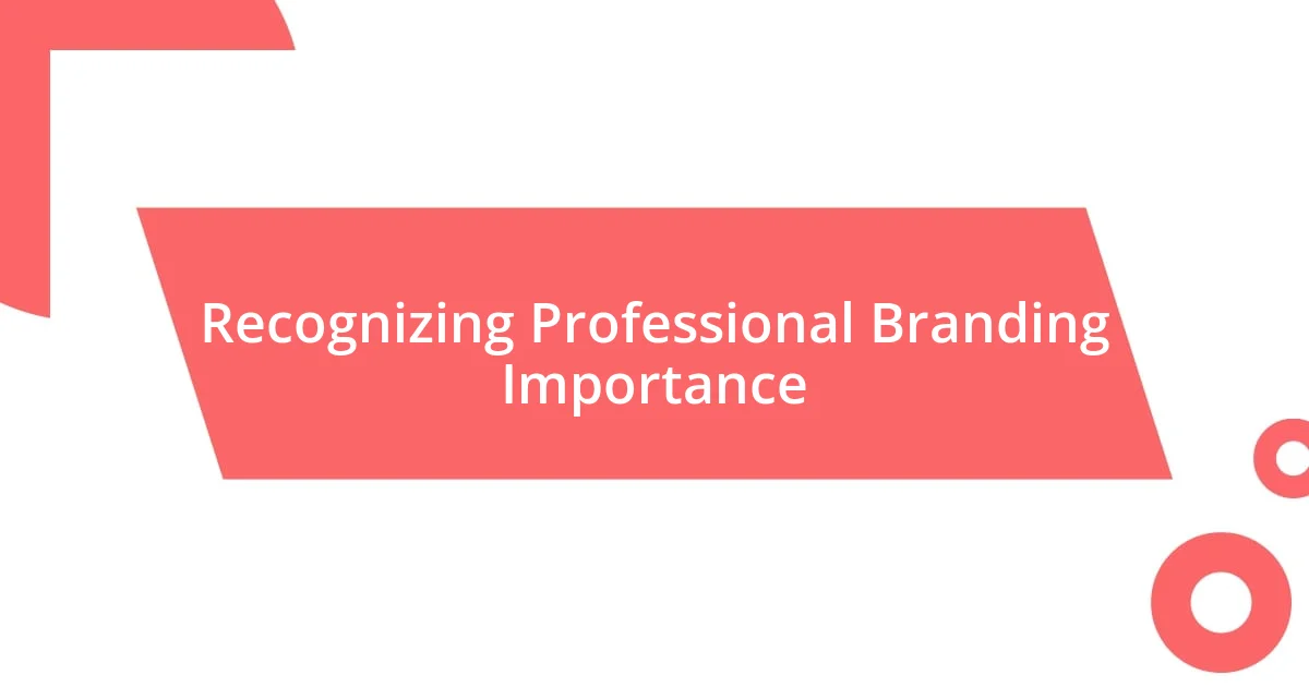 Recognizing Professional Branding Importance