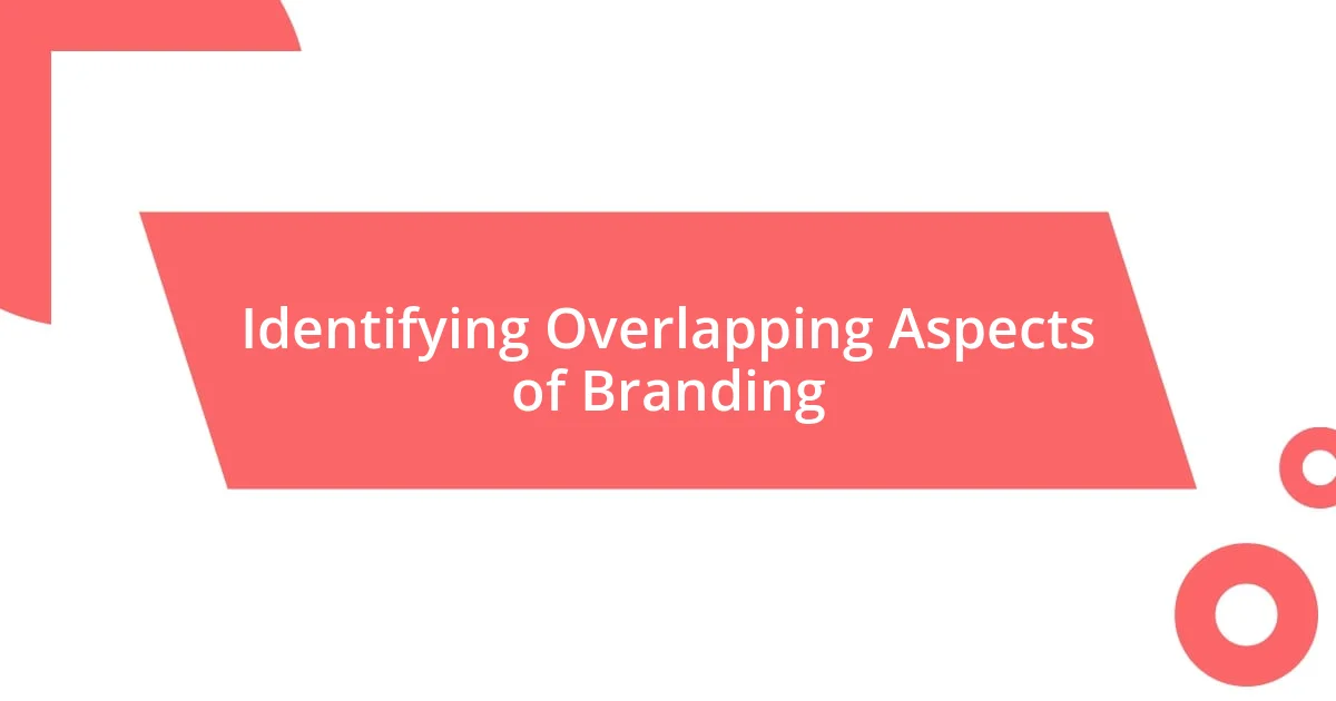 Identifying Overlapping Aspects of Branding