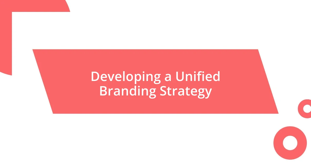 Developing a Unified Branding Strategy