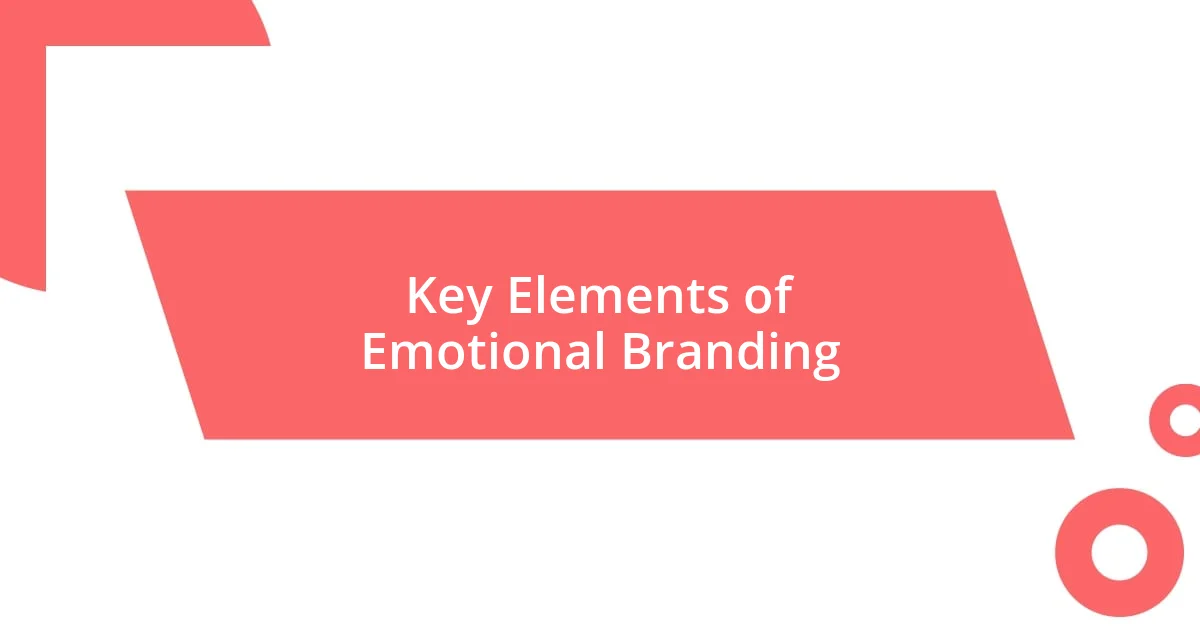 Key Elements of Emotional Branding