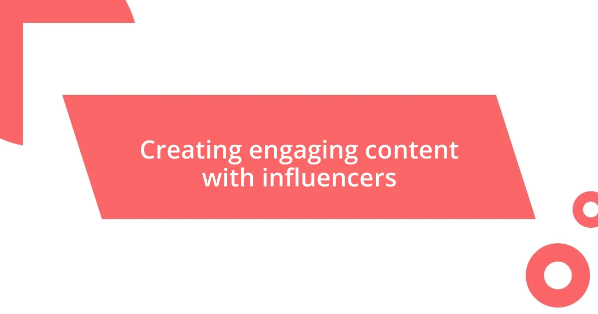 Creating engaging content with influencers