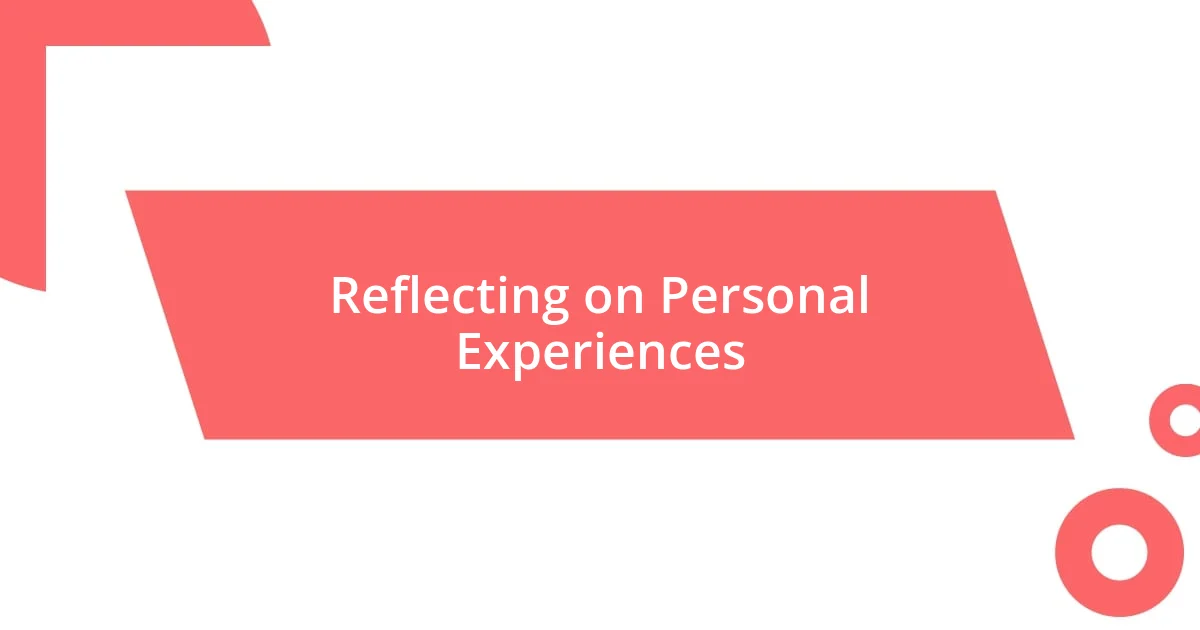 Reflecting on Personal Experiences