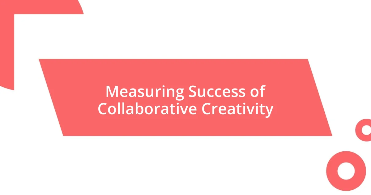 Measuring Success of Collaborative Creativity