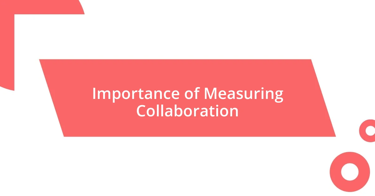 Importance of Measuring Collaboration