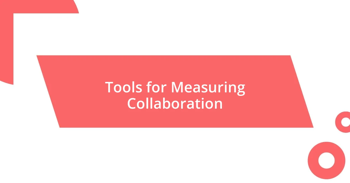 Tools for Measuring Collaboration