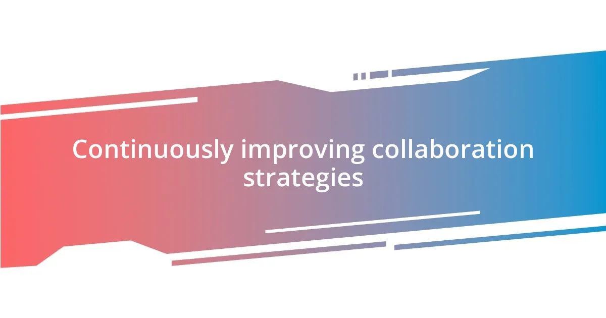 Continuously improving collaboration strategies