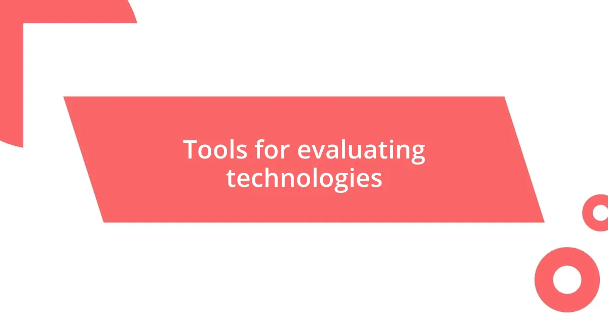 Tools for evaluating technologies