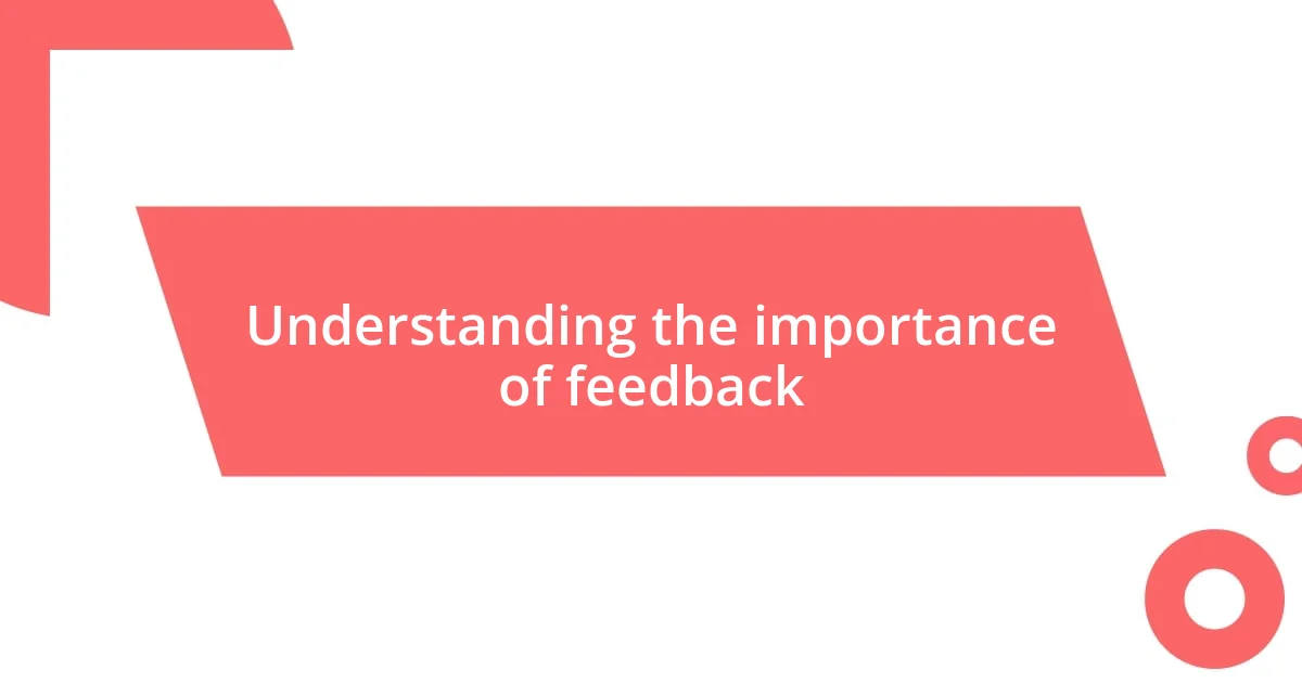 Understanding the importance of feedback