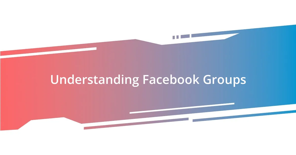 Understanding Facebook Groups