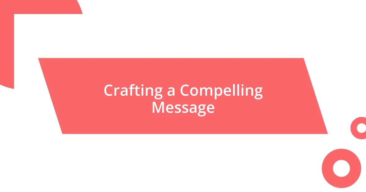 Crafting a Compelling Message