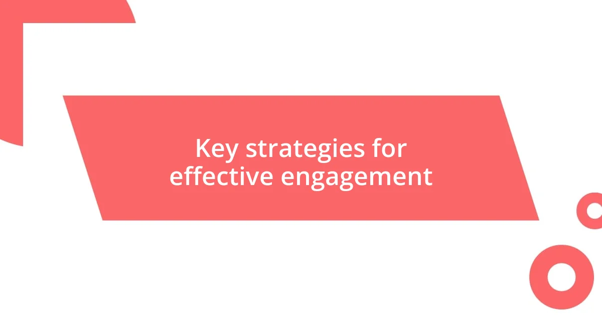 Key strategies for effective engagement